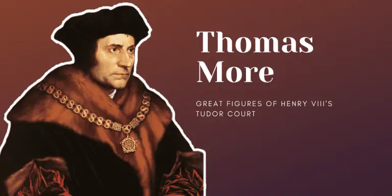 Sir Thomas More – Great Figures of Henry VIII’s Tudor Court