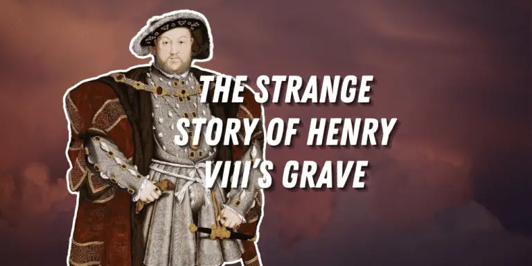 Where is Henry VIII buried? The strange story of Henry VIII’s grave.