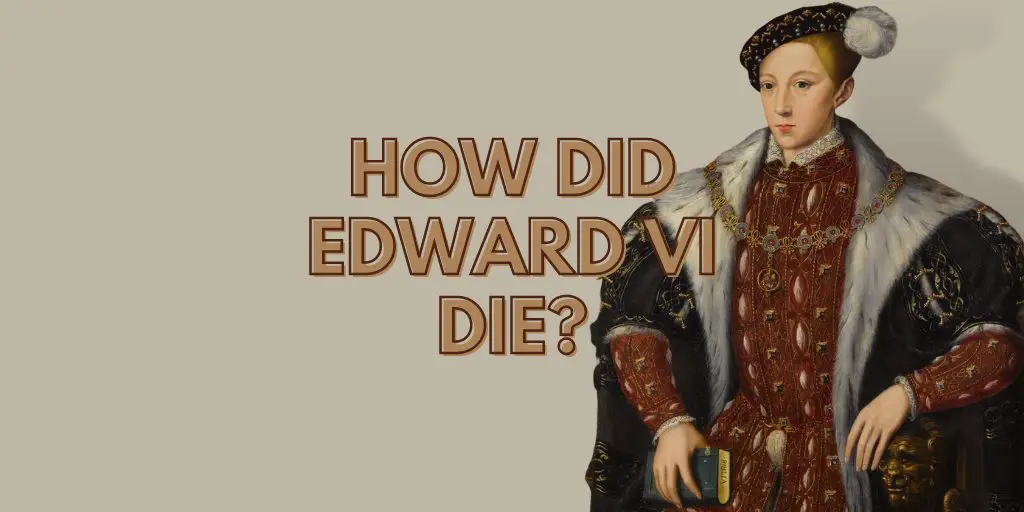 How did Edward VI die?