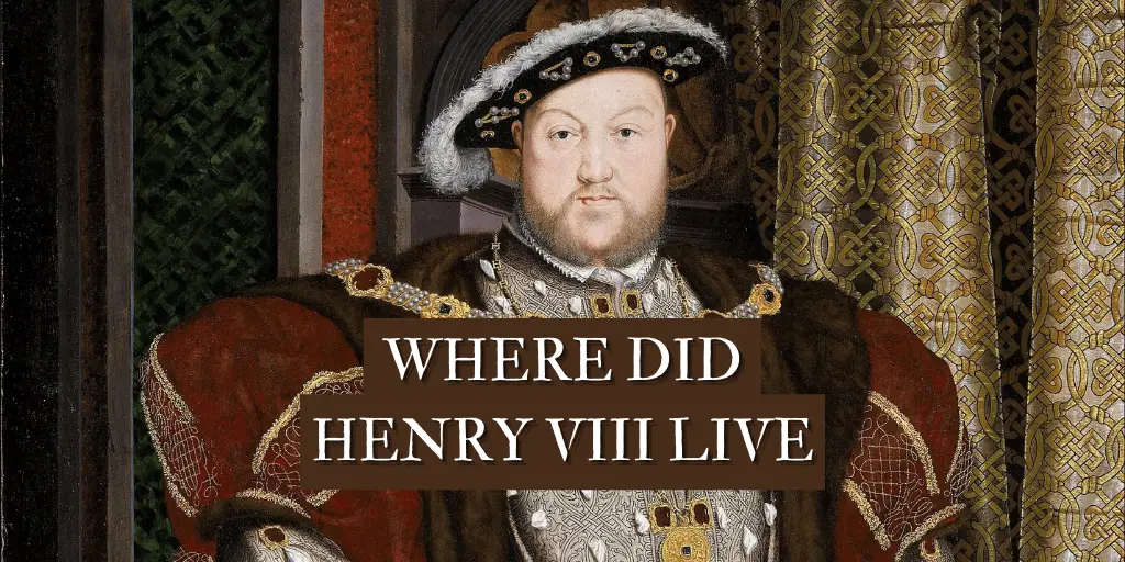Where did Henry viii live?