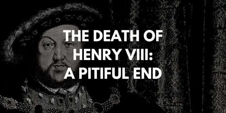 The death of Henry VIII: A pitiful end