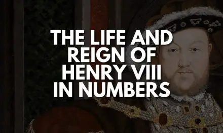 The Life and Reign of Henry VIII in Numbers