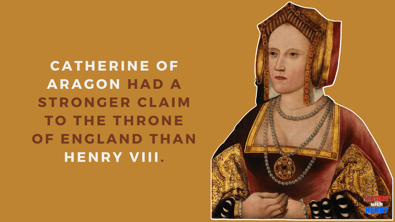 1 Catherine of Aragon had a stronger claim to the throne of England than Henry VIII. 12 Facts about Catherine of Aragon