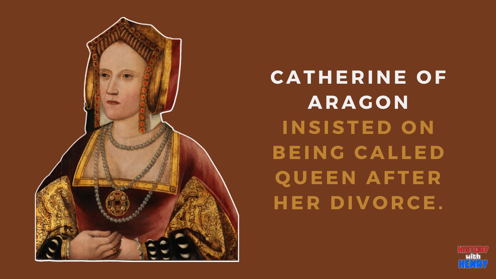 10 Catherine of Aragon insisted on being called Queen after her divorce. 12 Facts about Catherine of Aragon