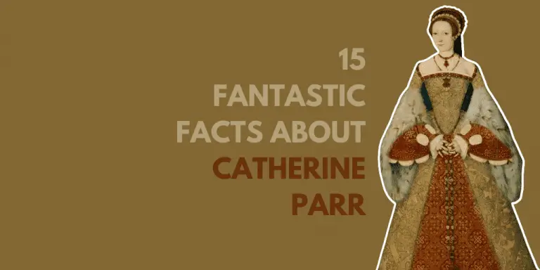 15 Fantastic Facts about Catherine Parr