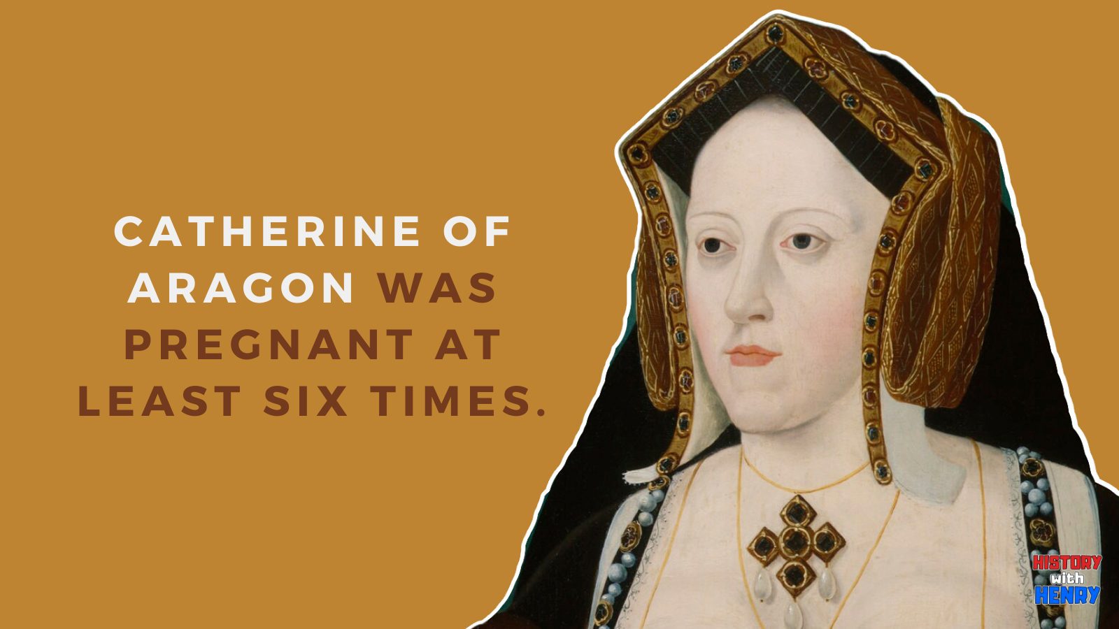 9 Catherine of Aragon was pregnant at least six times. 12 Facts about Catherine of Aragon