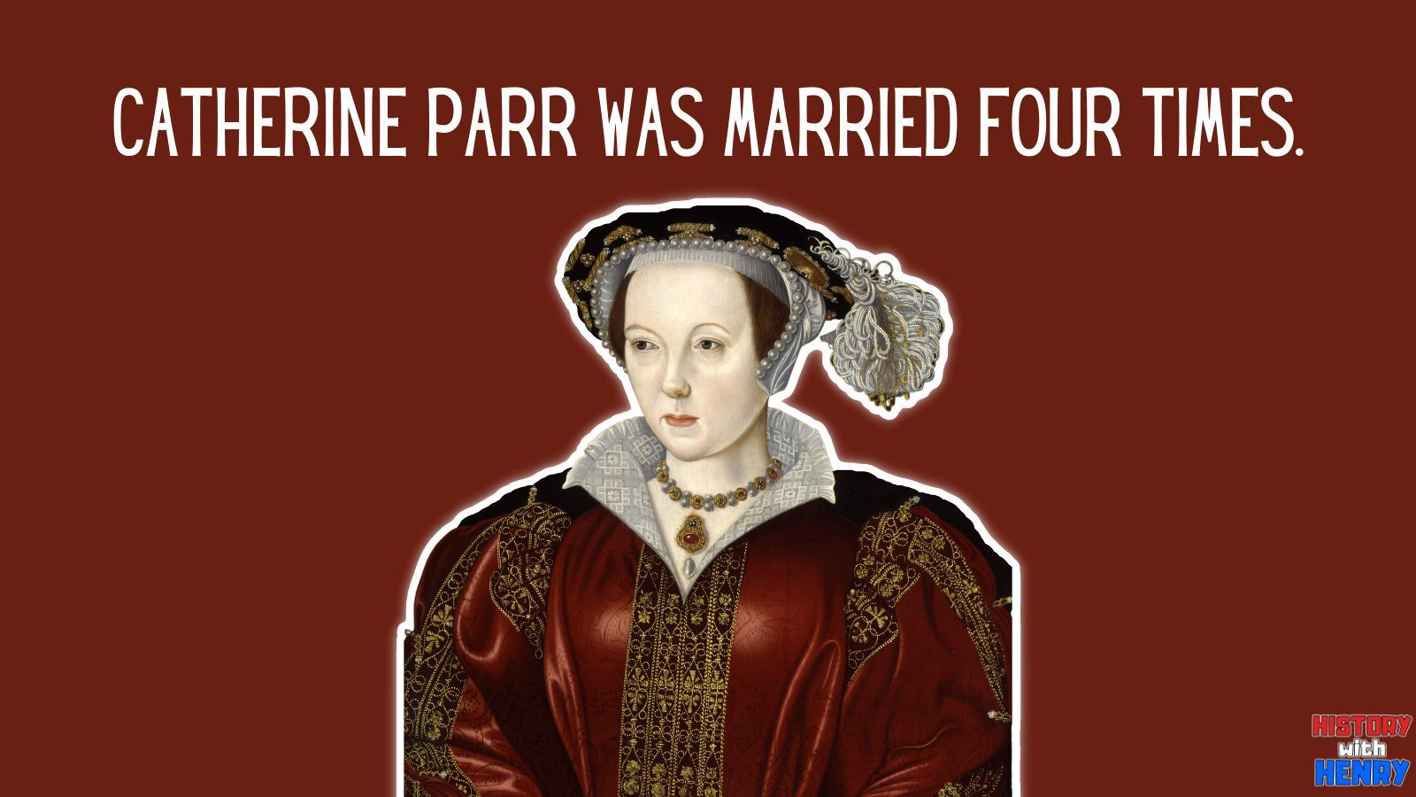 1 Catherine Parr was married four times. Facts about Catherine Parr