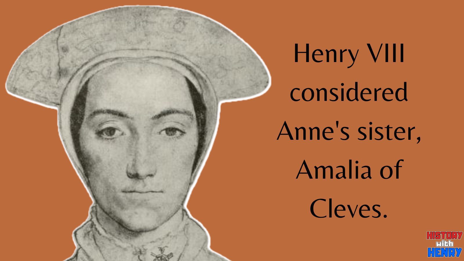 1 Henry VIII considered Anne's sister, Amalia of Cleves. Facts about Anne of Cleves