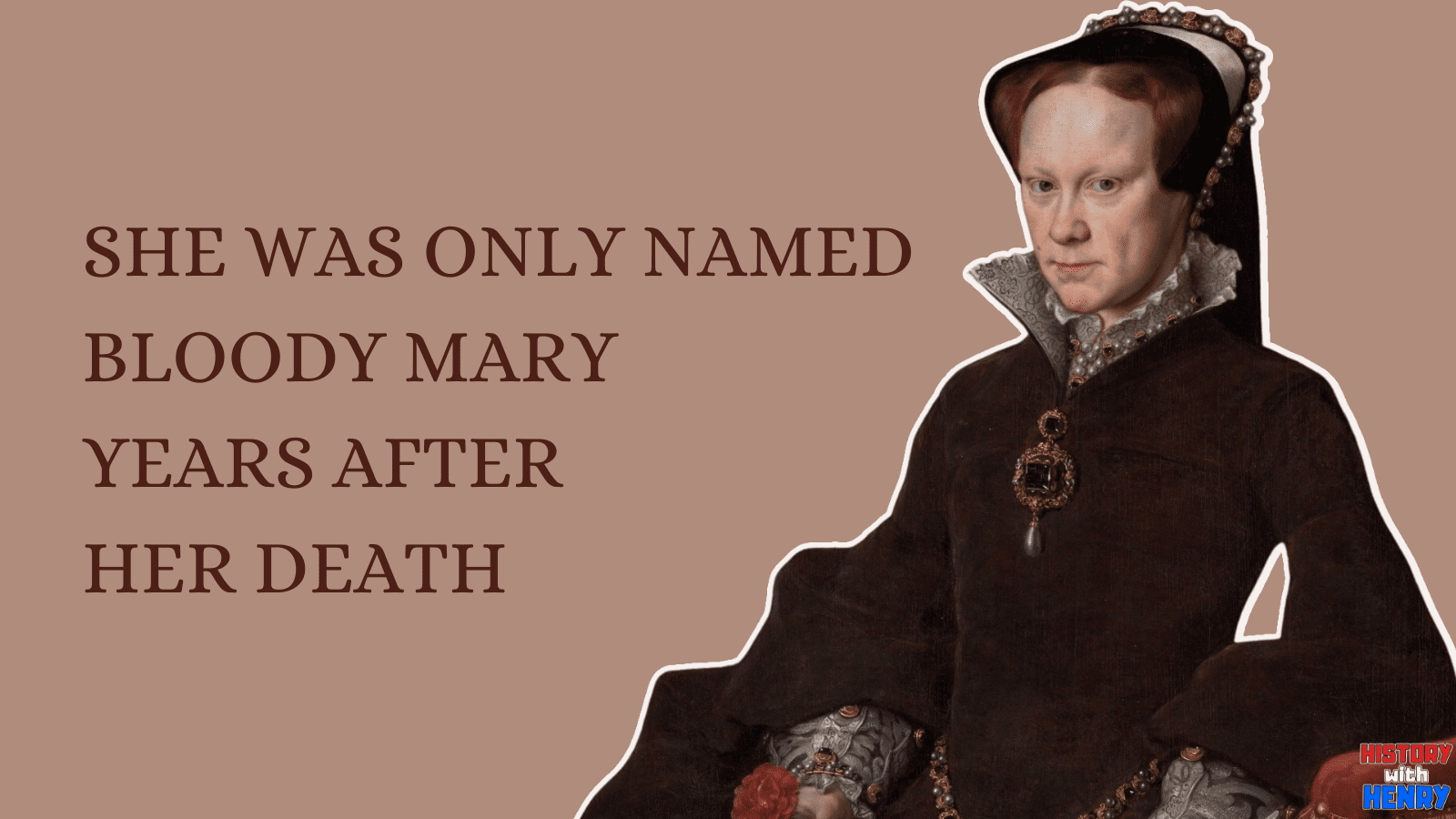 1 SHE WAS ONLY NAMED BLOODY MARY YEARS AFTER HER DEATH Bloody Mary Facts