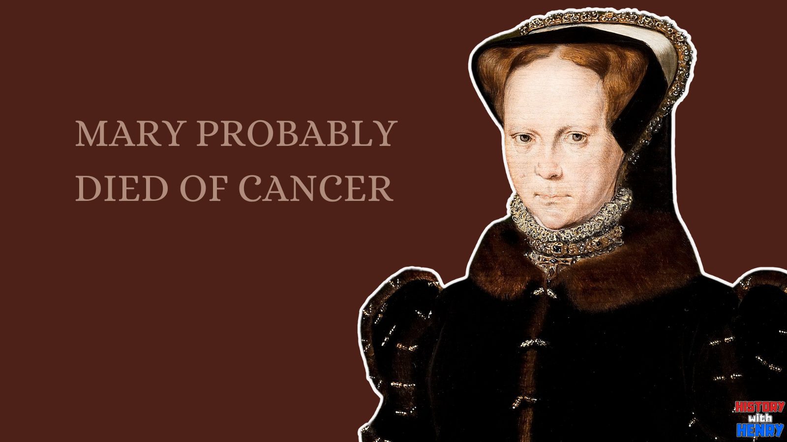 11 MARY PROBABLY DIED OF CANCER Bloody Mary Facts