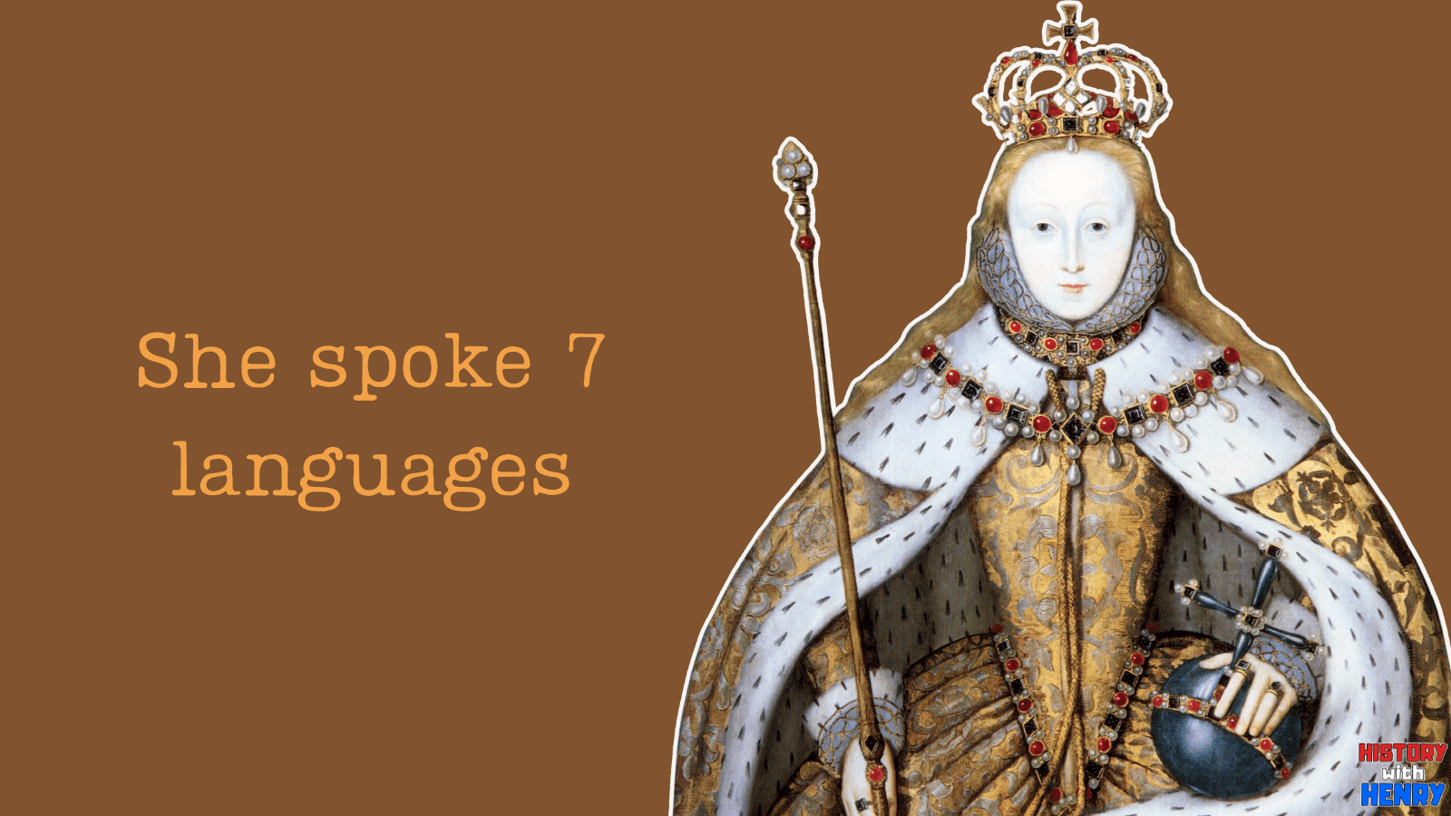 11 She spoke 7 languages 13 Facts About Elizabeth I