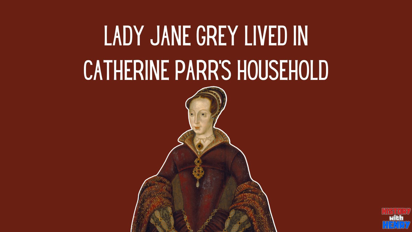 4 Lady Jane Grey lived in Catherine's household. Facts about Catherine Parr