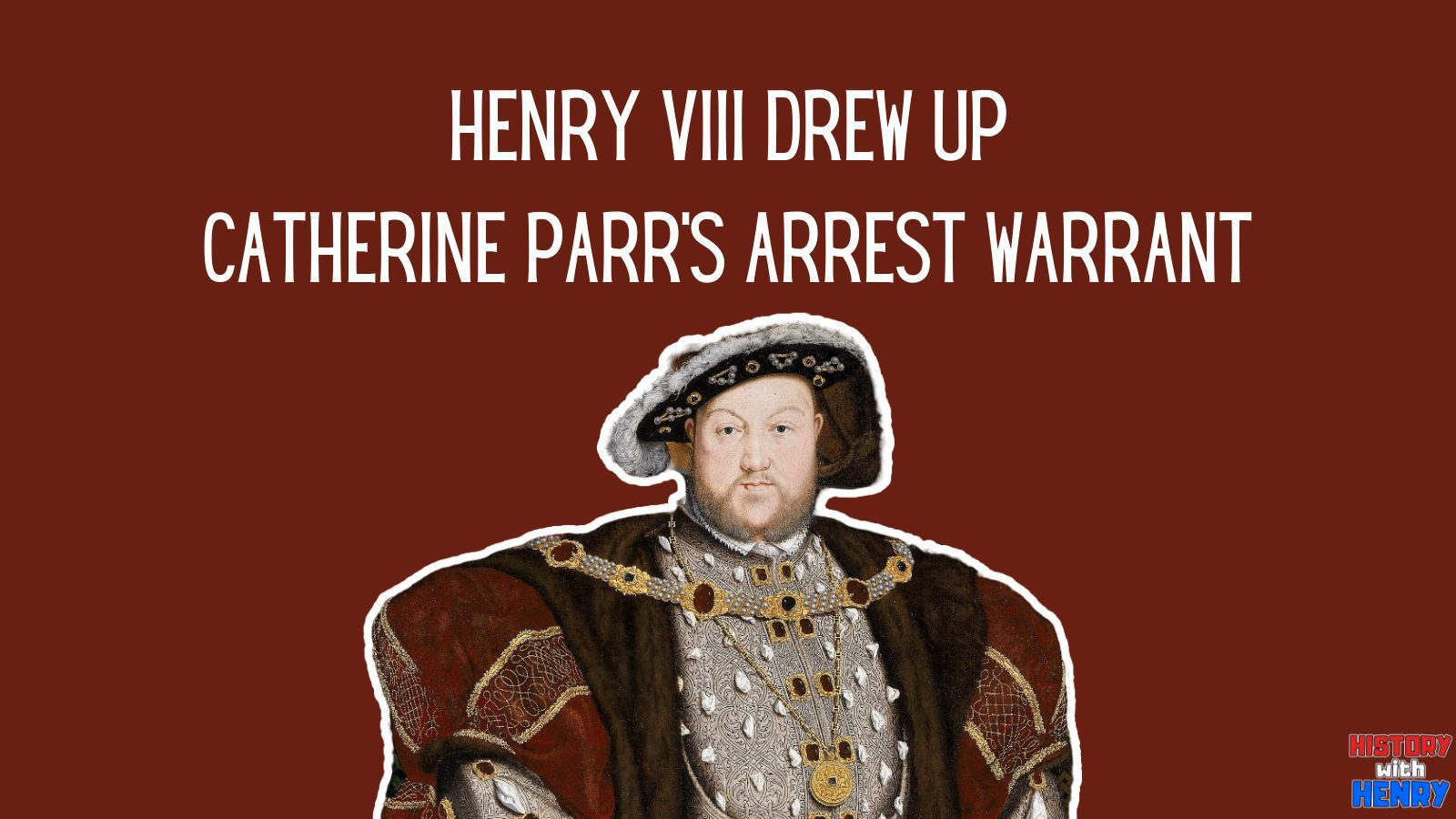5 Henry VIII drew up Catherine's arrest warrant Facts about Catherine Parr