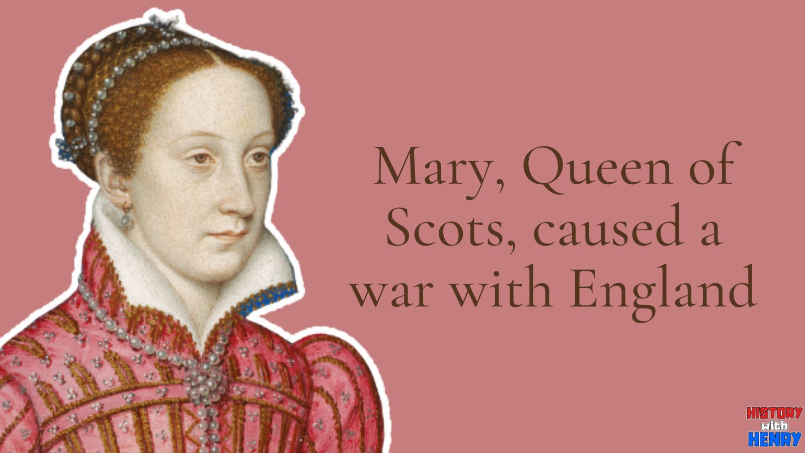 5 Mary, Queen of Scots, caused a war with England Mary Queen of Scots Facts
