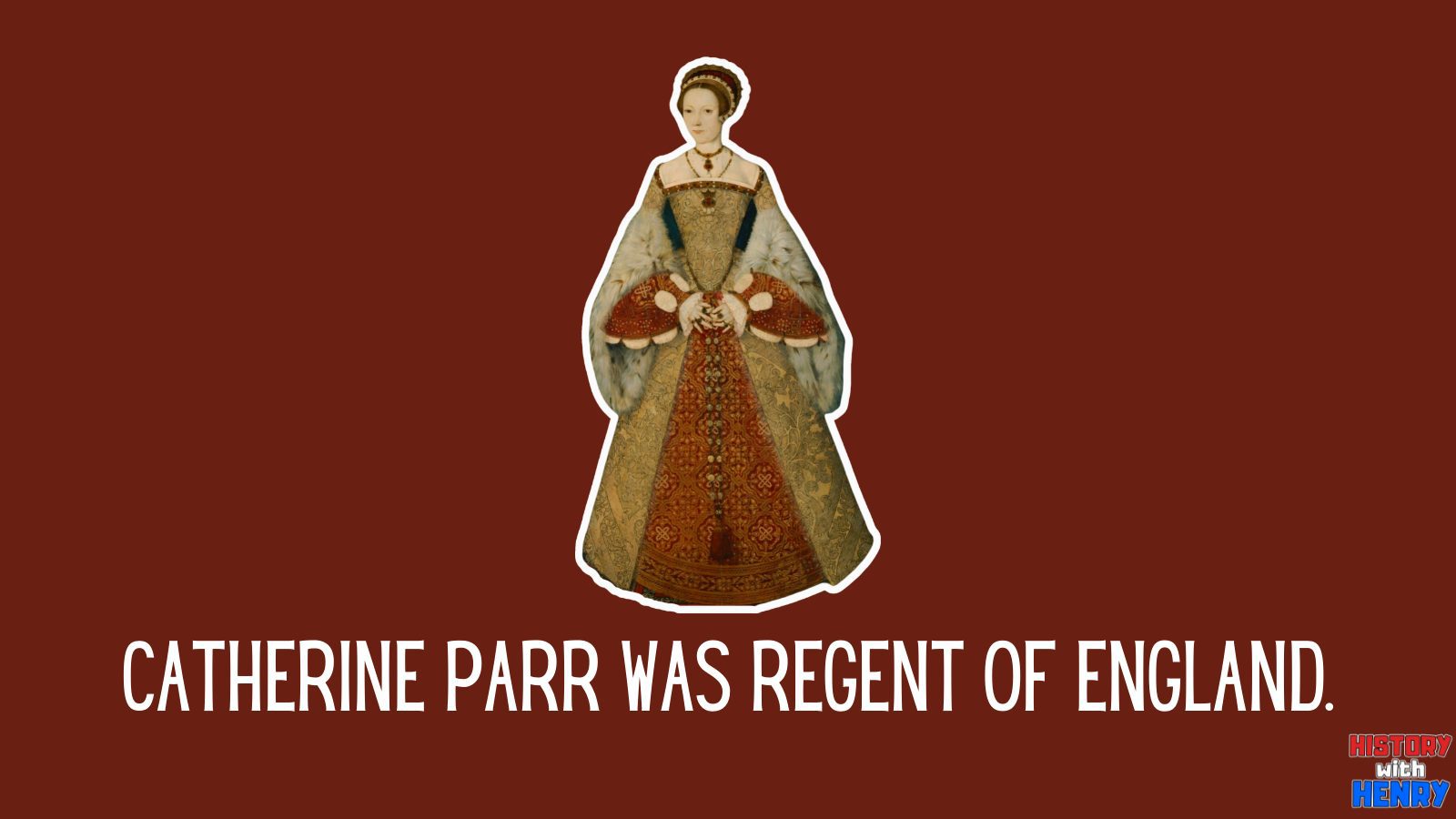 7 Catherine Parr was Regent of England. Facts about Catherine Parr