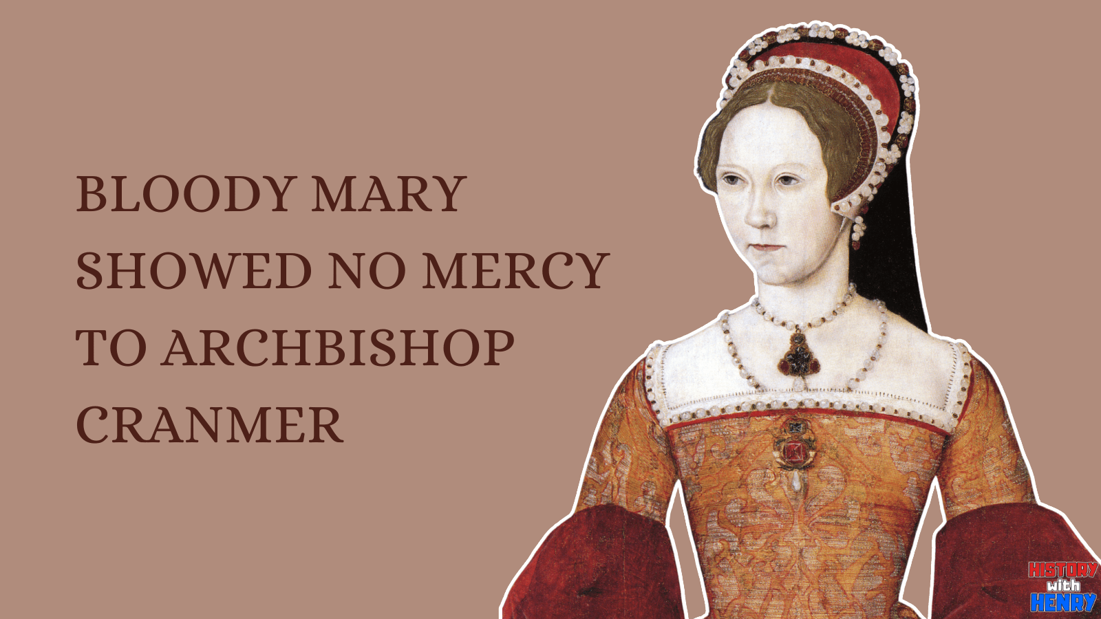8 BLOODY MARY SHOWED NO MERCY TO ARCHBISHOP CRANMER Bloody Mary Facts