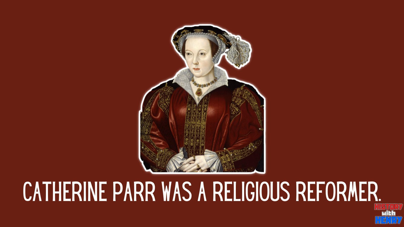 8 She was a religious reformer. Facts about Catherine Parr