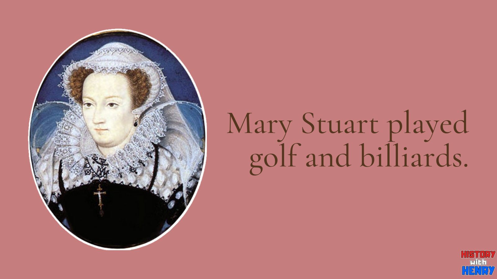 9 Mary Stuart played golf and billiards. Mary Queen of Scots Facts