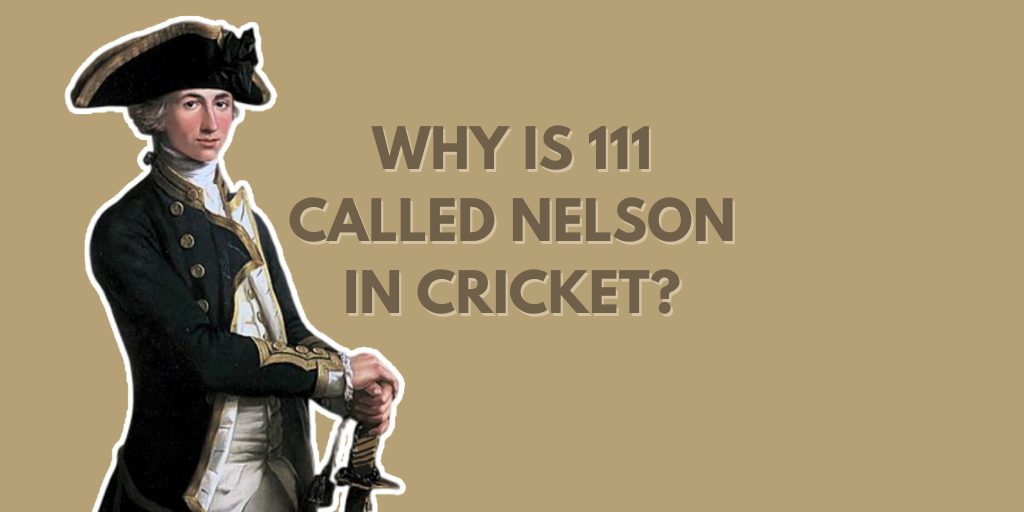 Why is 111 called Nelson in cricket?