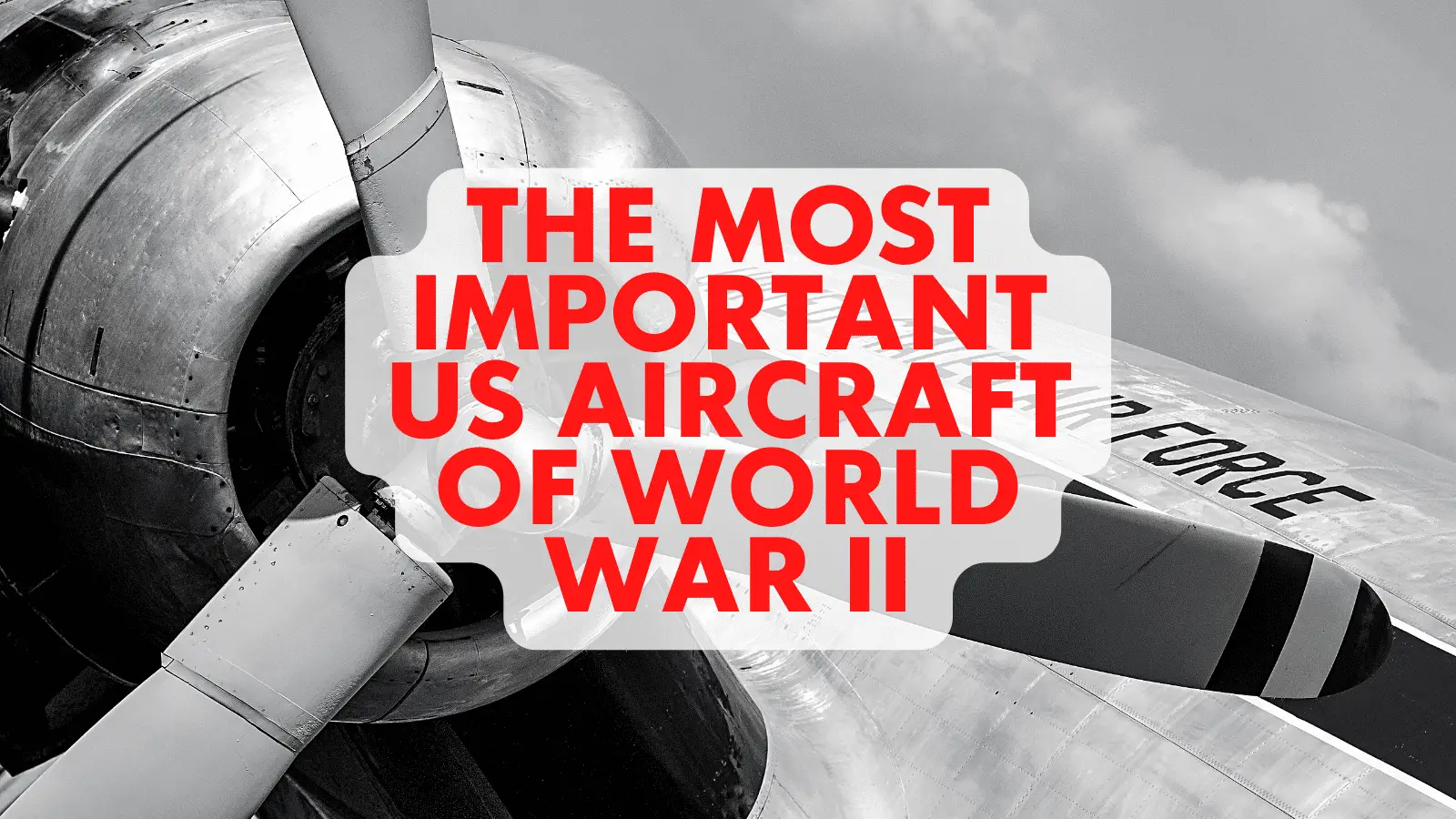 The Most Important US Aircraft of World War II