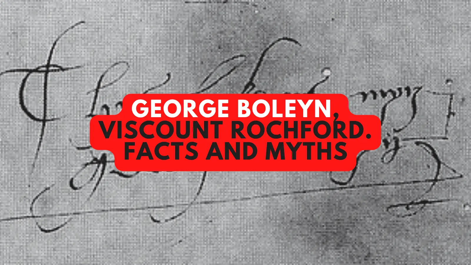 George Boleyn Viscount Rochford
