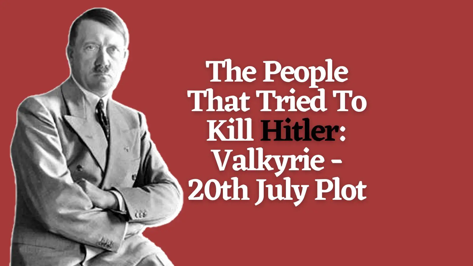 People That Tried To Kill Hitler