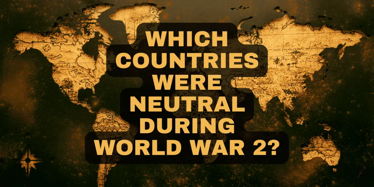 Which countries were neutral during World War 2?