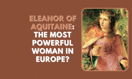 Eleanor of Aquitaine: The Most Powerful Woman In Europe?