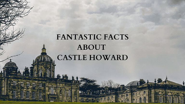 Fantastic Facts about Castle Howard