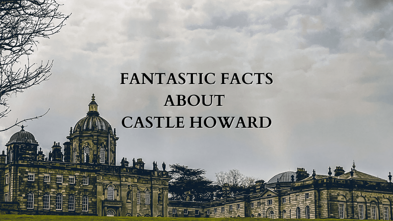 Facts about Castle Howard