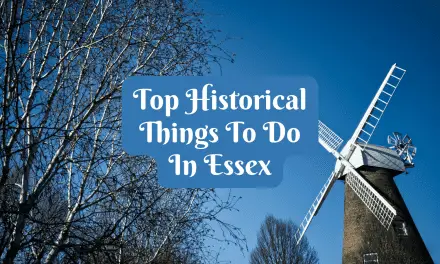 Top 32 Historical Things To Do In Essex in 2022