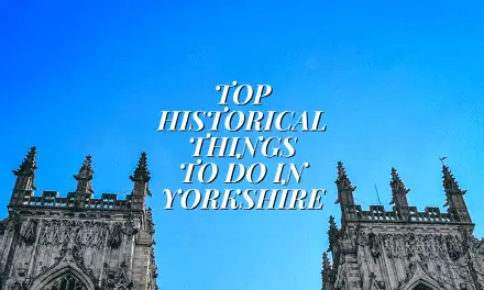 Top 33 Historical Things To Do In Yorkshire In 2022