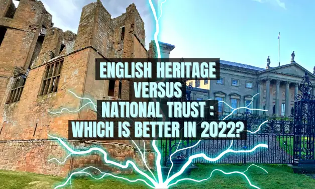 English Heritage versus National Trust : Which is better in 2022?