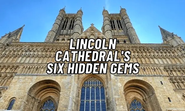 Lincoln Cathedral’s Six Hidden Gems