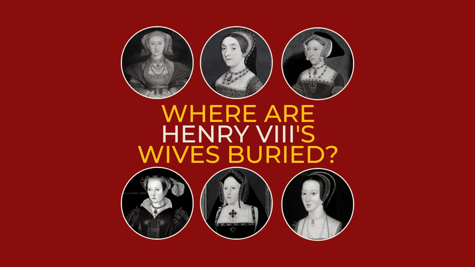 Where are Henry VIII's wives buried