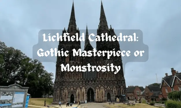 Lichfield Cathedral: Gothic Masterpiece or monstrosity