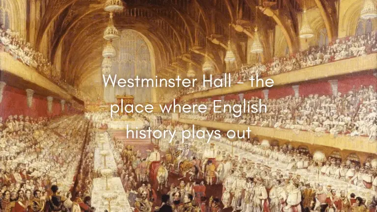 Westminster Hall – the place where English history plays out