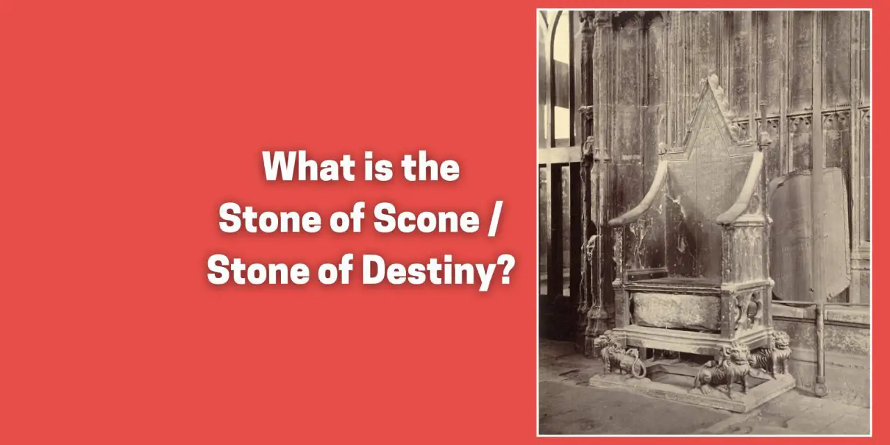 What is the Stone of Scone / Stone of Destiny?