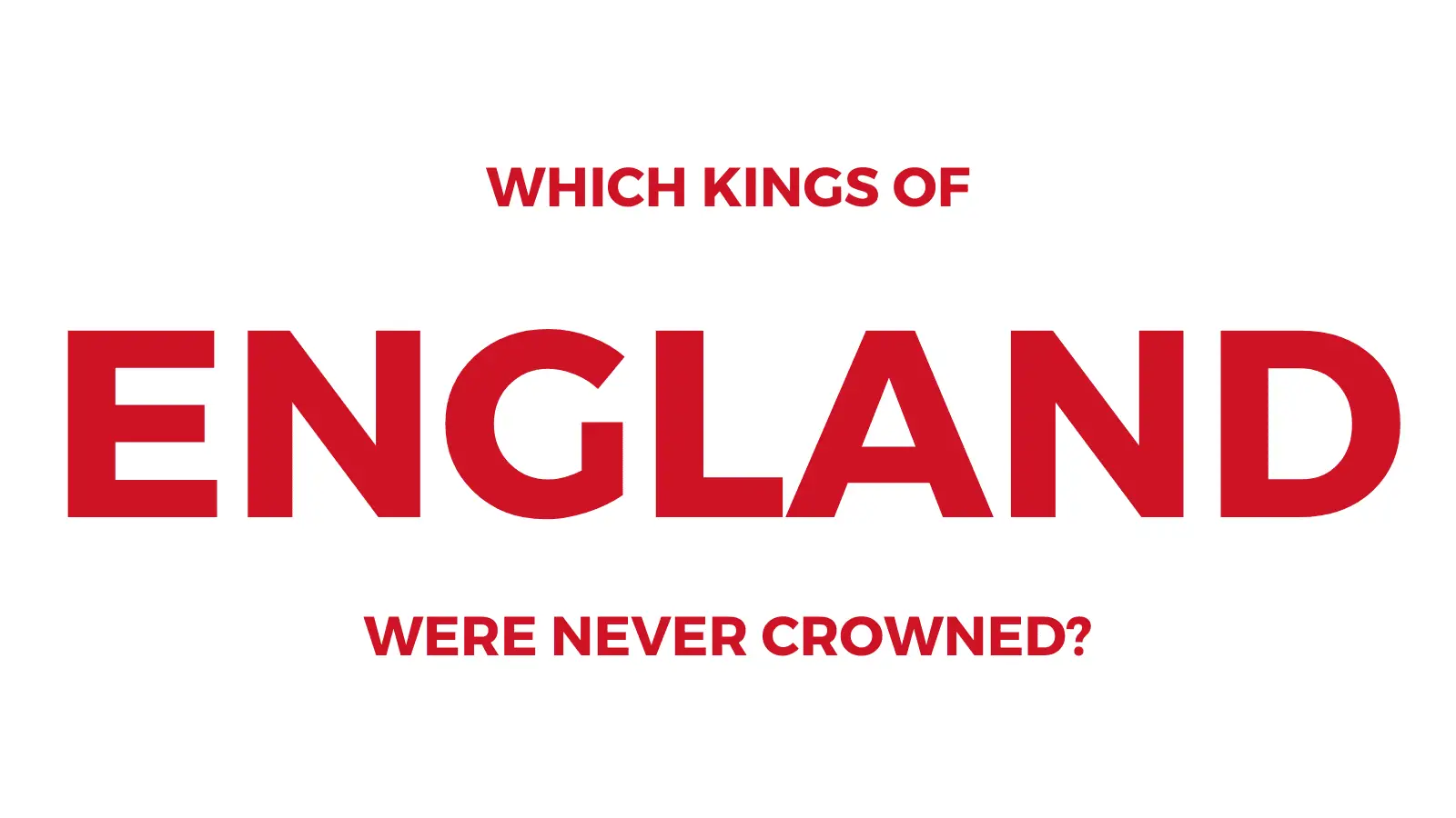 Which kings of England were never crowned
