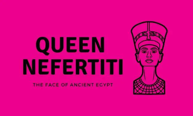 Queen Nefertiti: The Face of Ancient Egypt