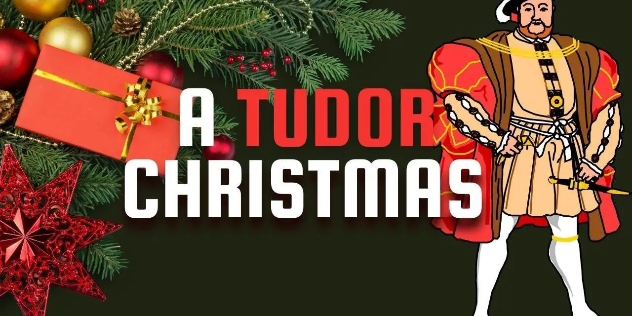 A Glittering Tudor Christmas: How Henry VIII Celebrated