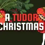 A Glittering Tudor Christmas: How Henry VIII Celebrated