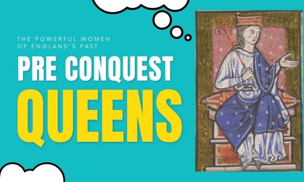 The Powerful Women of England’s Past: Pre-Conquest Queens