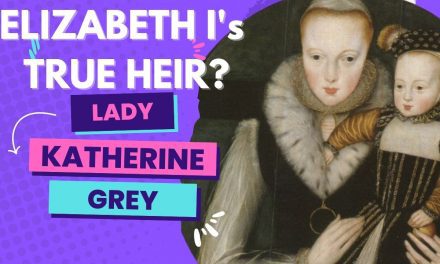 Lady Katherine Grey: Elizabeth I’s true heir?