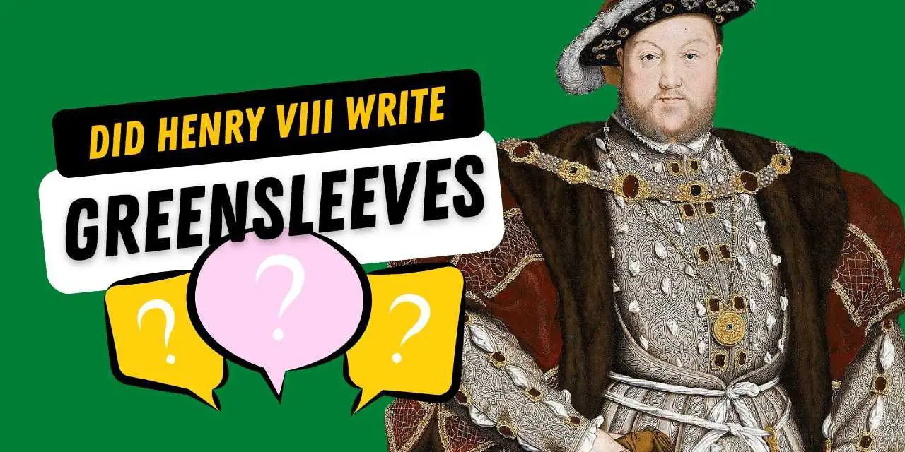 Greensleeves: A Masterpiece by Henry VIII or a Misattribution?