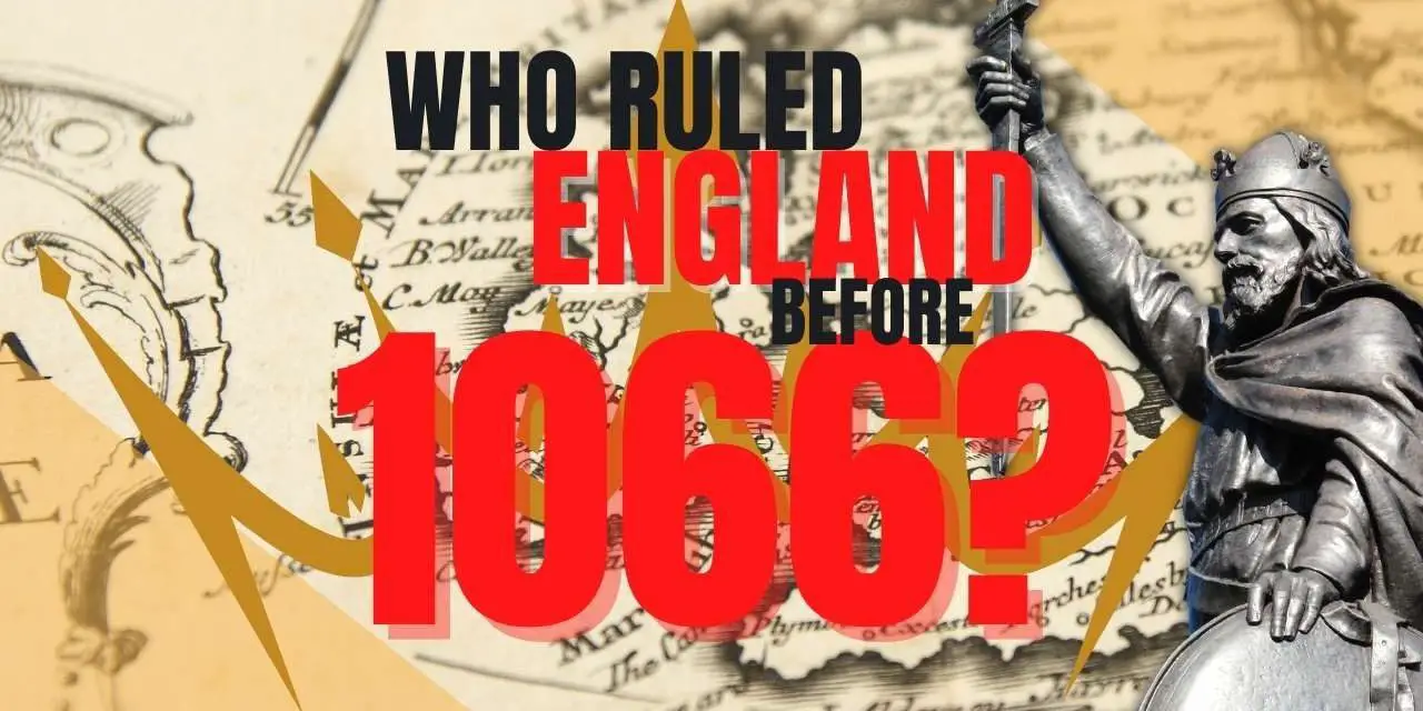 Pre-Conquest Kings: Who ruled England before 1066?