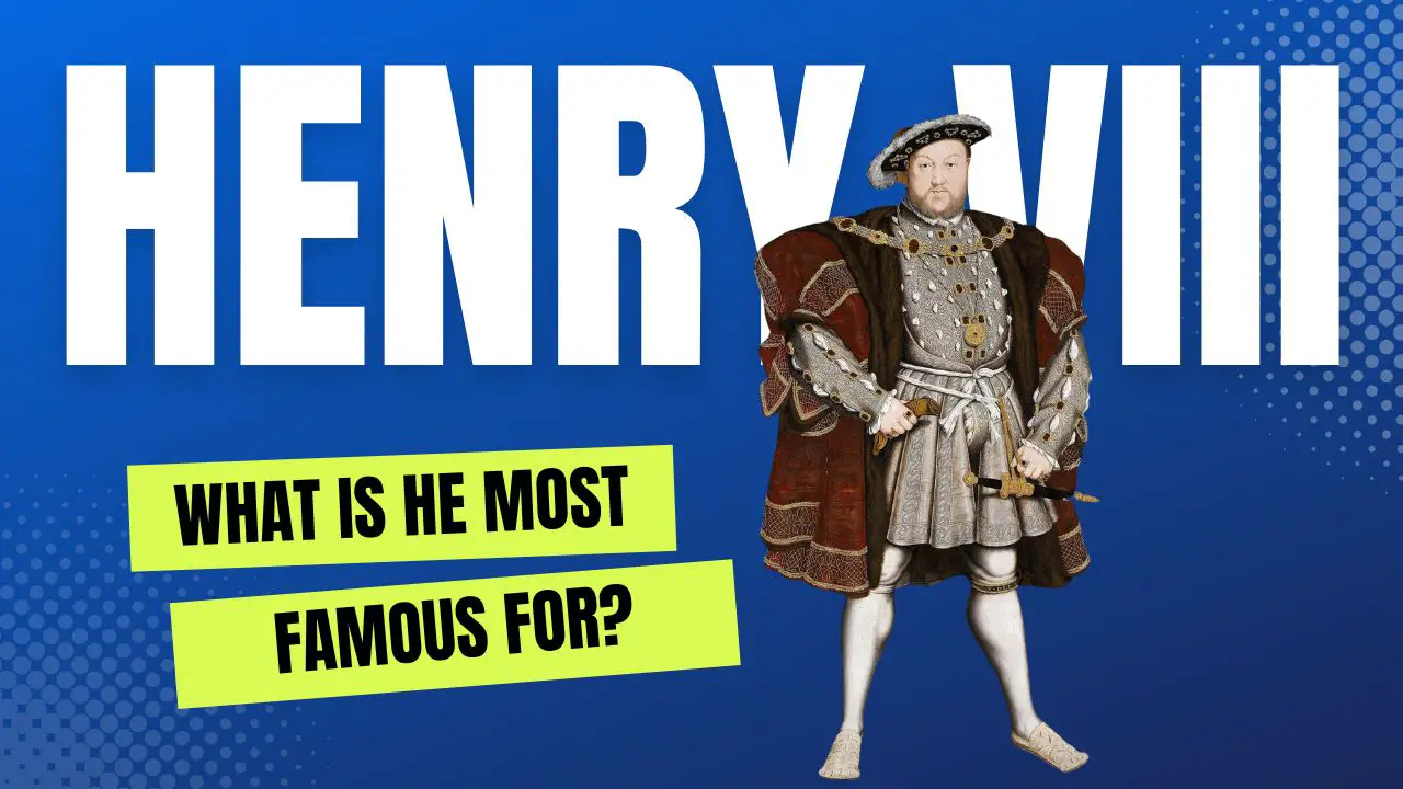 What is Henry VIII most famous for