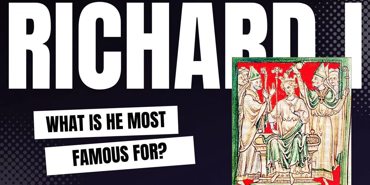 What is Richard I most famous for?